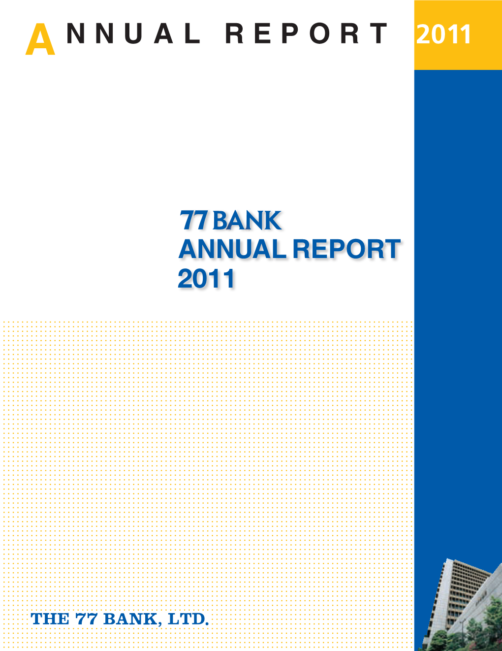 THE 77 BANK, LTD. Annual Report 2011