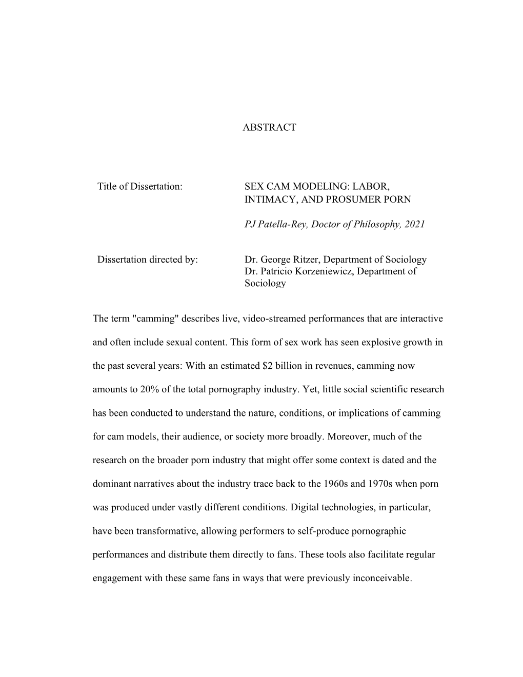 ABSTRACT Title of Dissertation: SEX CAM MODELING: LABOR, INTIMACY, and PROSUMER PORN PJ Patella-Rey, Doctor of Philosophy, 2021