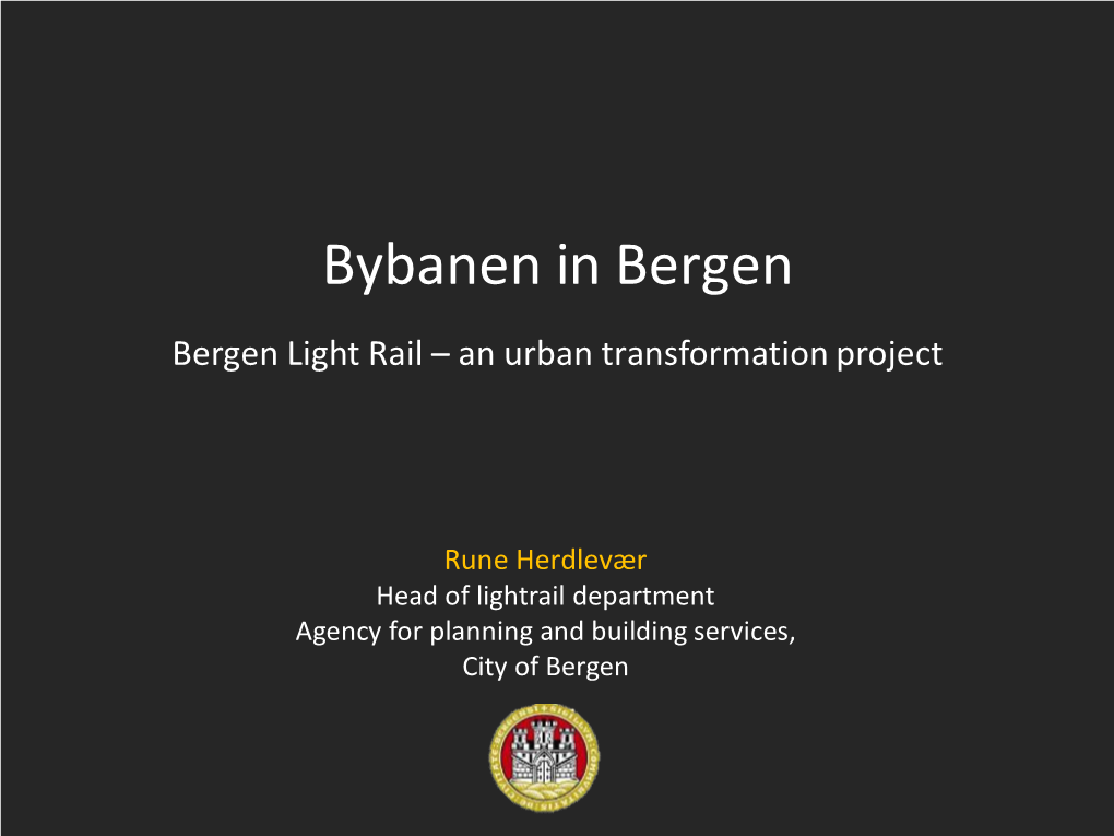 Bybanen in Bergen Bergen Light Rail – an Urban Transformation Project
