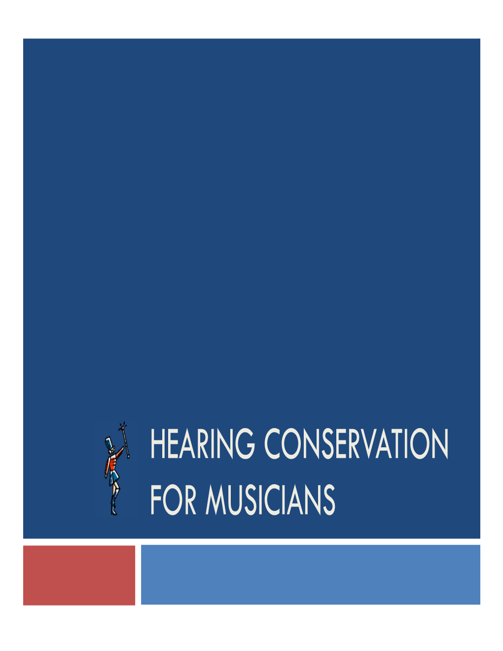 HEARING CONSERVATION for MUSICIANS Hearing Loss and Musicians