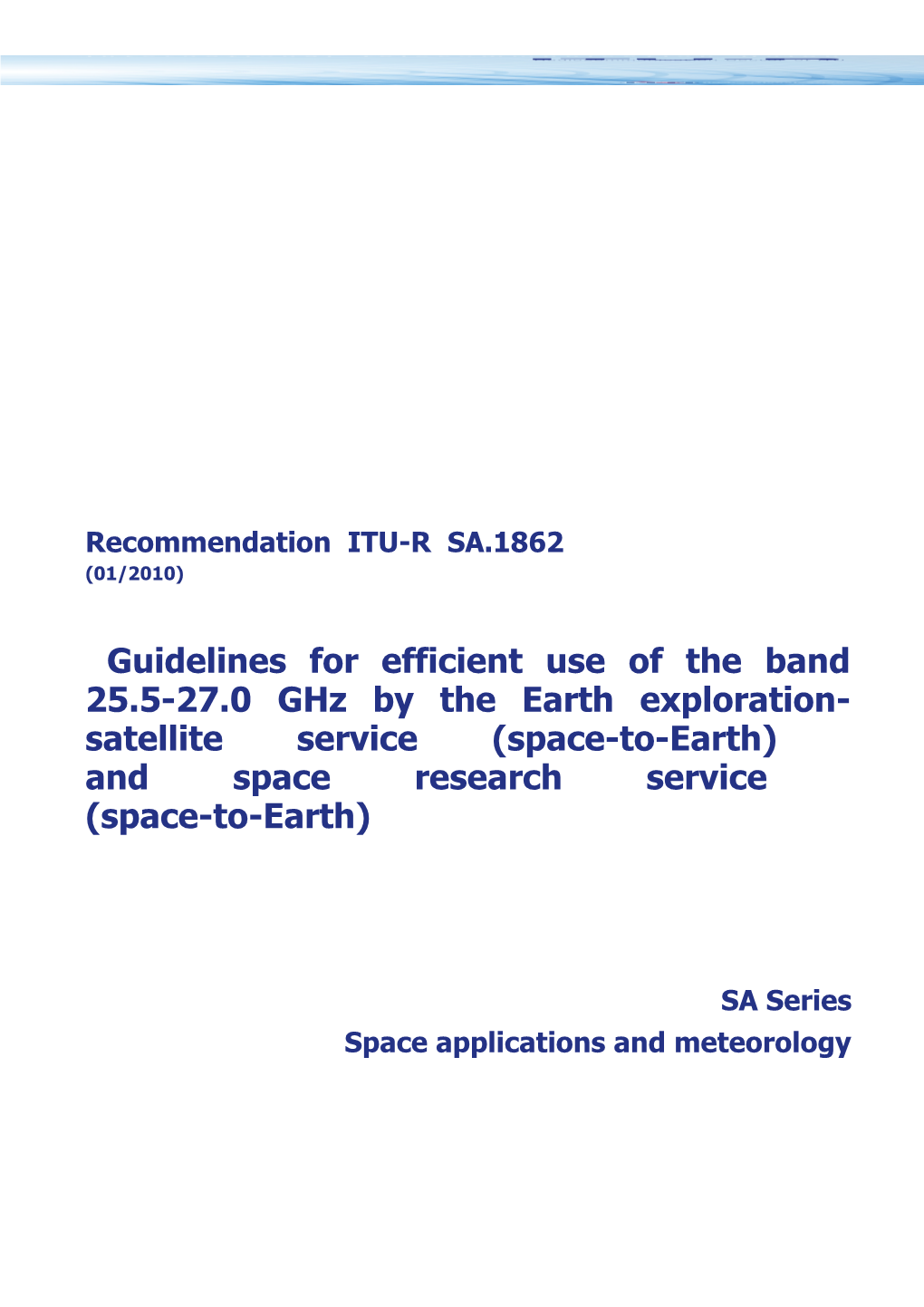 RECOMMENDATION ITU-R SA.1862 - Guidelines for Efficient Use of the Band 25.5-27.0 Ghz By