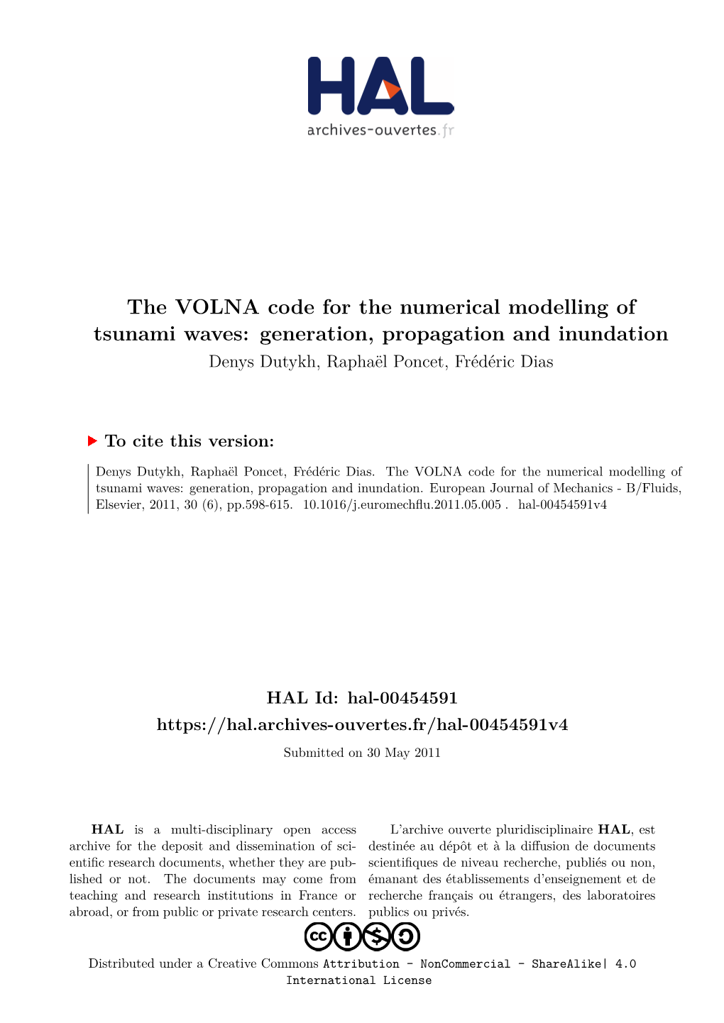 The VOLNA Code for the Numerical Modelling of Tsunami Waves: Generation, Propagation and Inundation Denys Dutykh, Raphaël Poncet, Frédéric Dias