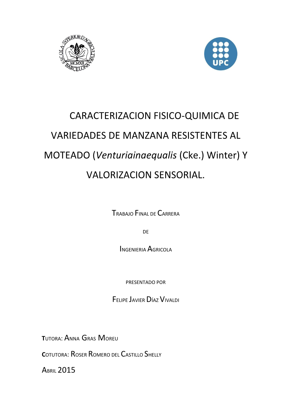 CARACTERIZACION FISICO-QUIMICA DE VARIEDADES DE MANZANA RESISTENTES AL MOTEADO (Venturiainaequalis (Cke.) Winter) Y VALORIZACION SENSORIAL