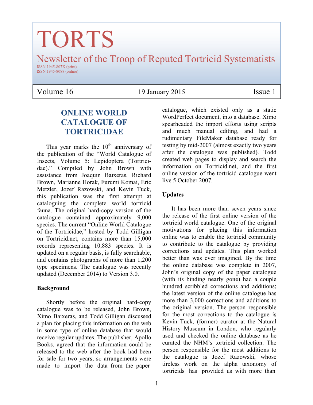 TORTS Newsletter of the Troop of Reputed Tortricid Systematists ISSN 1945-807X (Print) ISSN 1945-8088 (Online)