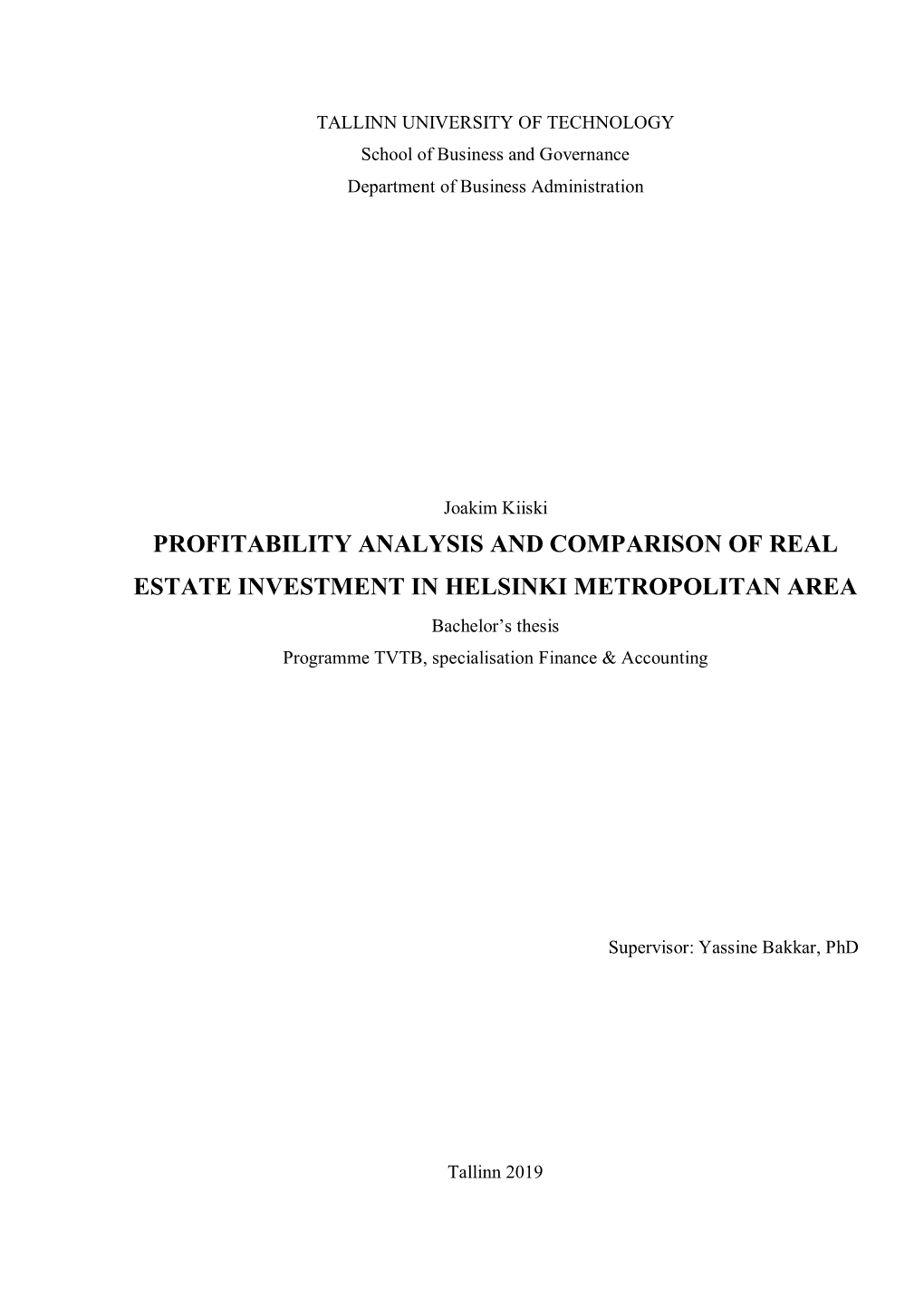 PROFITABILITY ANALYSIS and COMPARISON of REAL ESTATE INVESTMENT in HELSINKI METROPOLITAN AREA Bachelor’S Thesis Programme TVTB, Specialisation Finance & Accounting