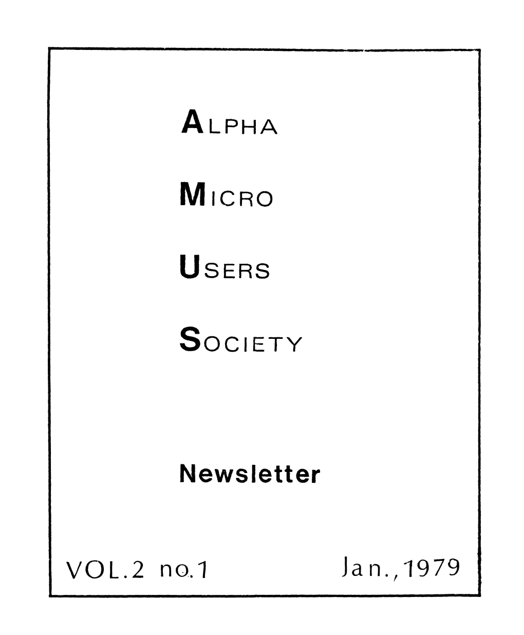 Ja N., '1979 the ALPHA MICRO USERS SOCIETY Is Meant Tc Be a Focal Point for Information About the Alpha Micro Computer