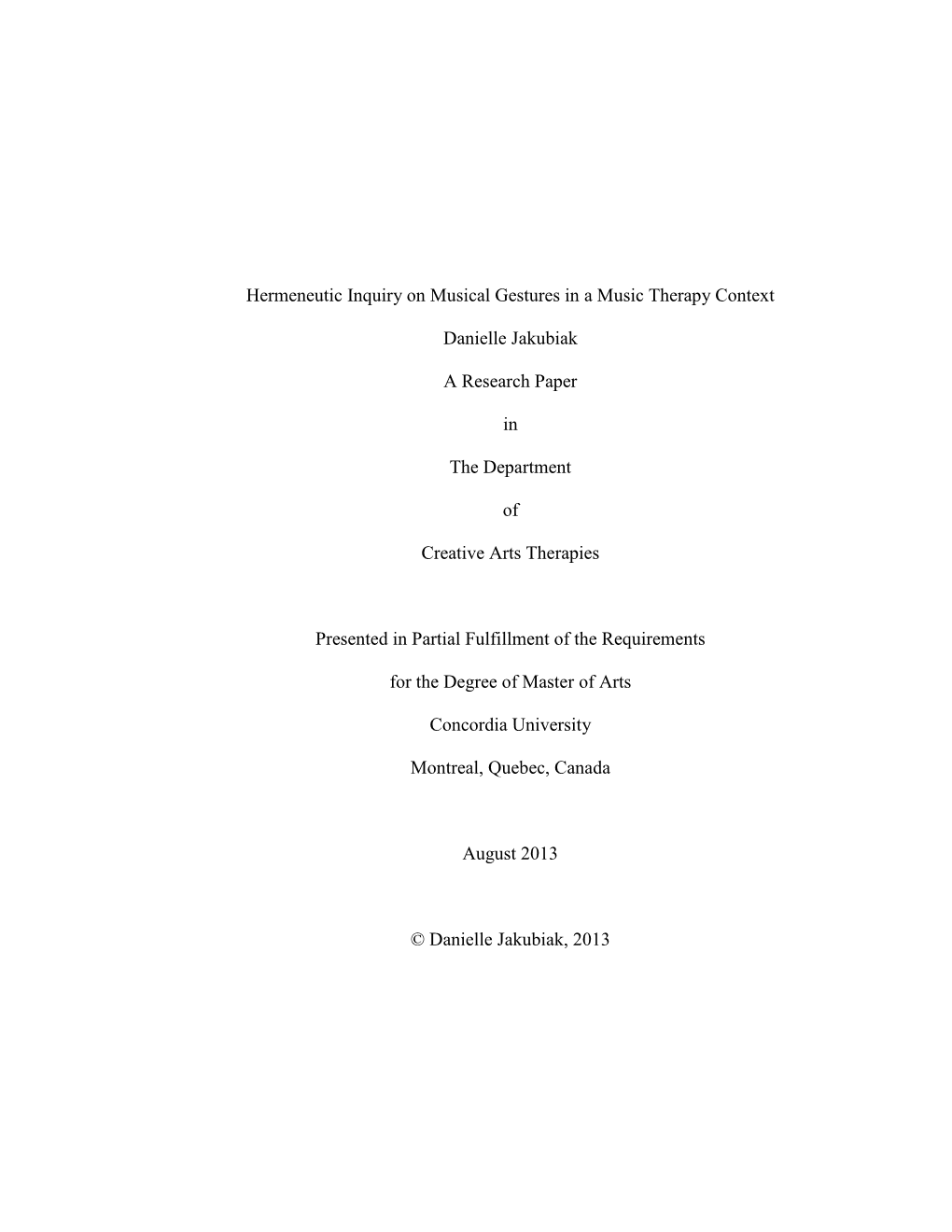 Hermeneutic Inquiry on Musical Gestures in a Music Therapy Context Danielle Jakubiak a Research Paper in the Department of Creat