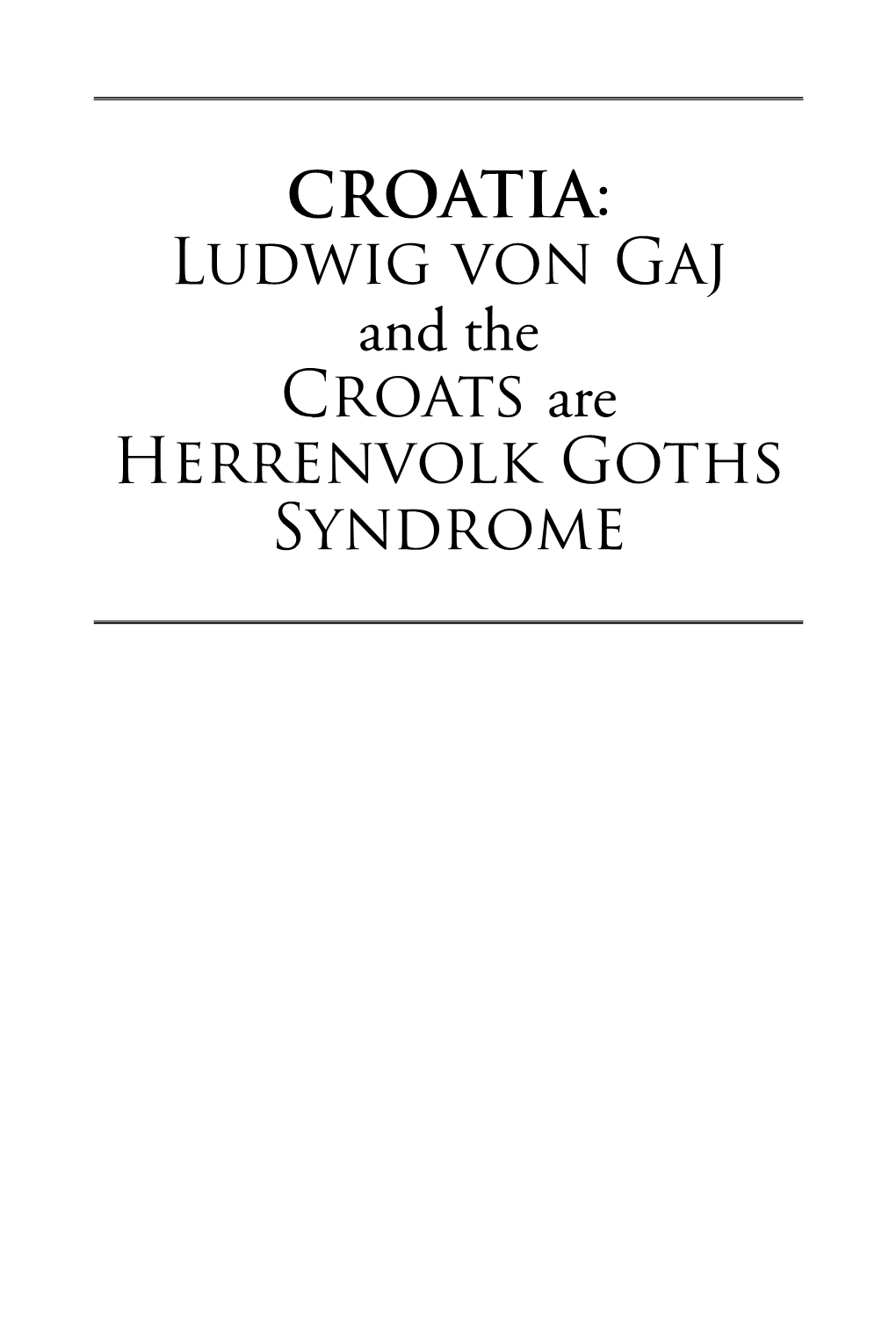 CROATIA: Ludwig Von Gaj and the Croats Are Herrenvolk Goths Syndrome