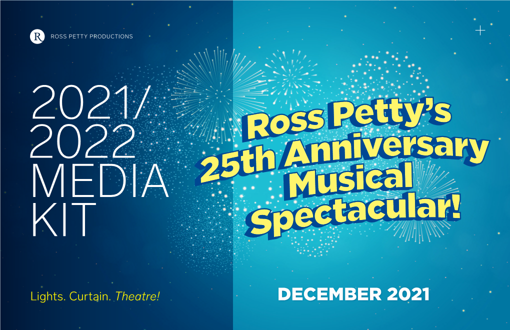 December 2021 MEDIA KIT 2021 WHO WE ARE ROSS PETTY PRODUCTIONS Ross Petty Productions Inc