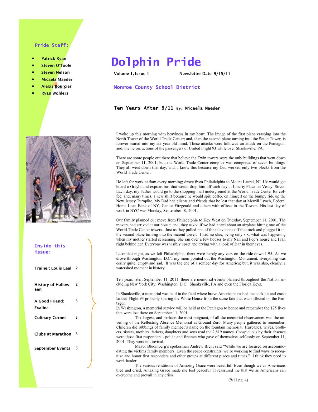 Dolphin Pride  Steven Nelson Volume 1, Issue 1 Newsletter Date: 9/15/11  Micaela Maeder  Alexis Bourcier Monroe County School District  Ryan Wohlers