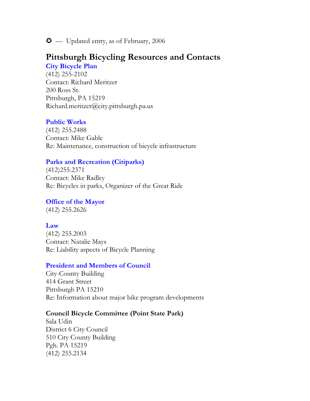 Pittsburgh Bicycling Resources and Contacts City Bicycle Plan (412) 255-2102 Contact: Richard Meritzer 200 Ross St
