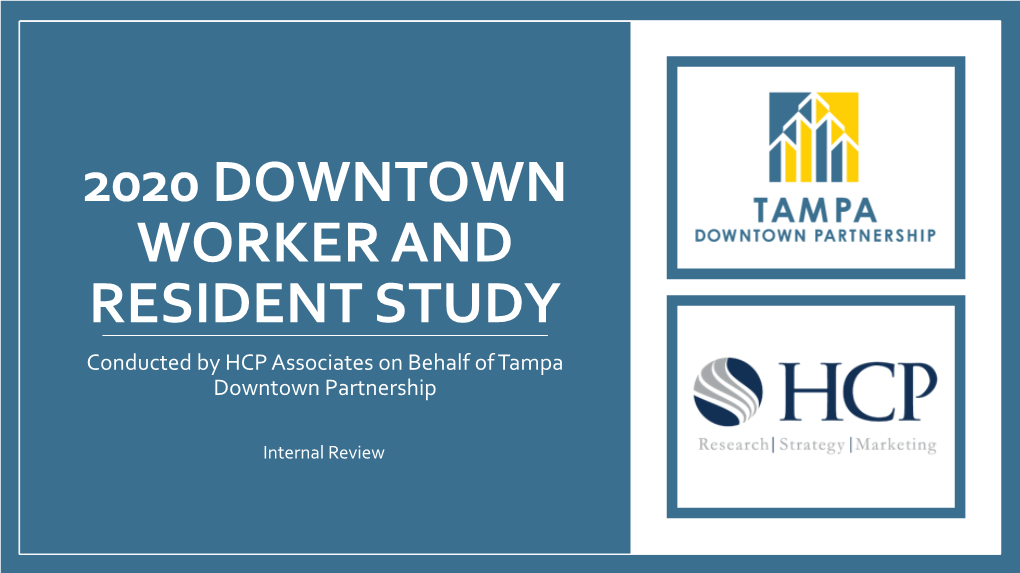 2020 DOWNTOWN WORKER and RESIDENT STUDY Conducted by HCP Associates on Behalf of Tampa Downtown Partnership