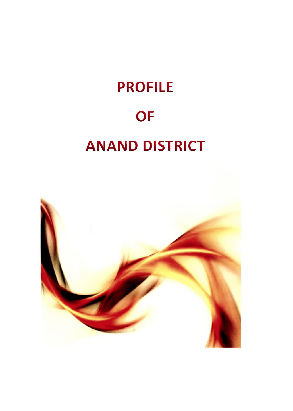 Profile of Anand District Chapter - 3 Profile of Anand District