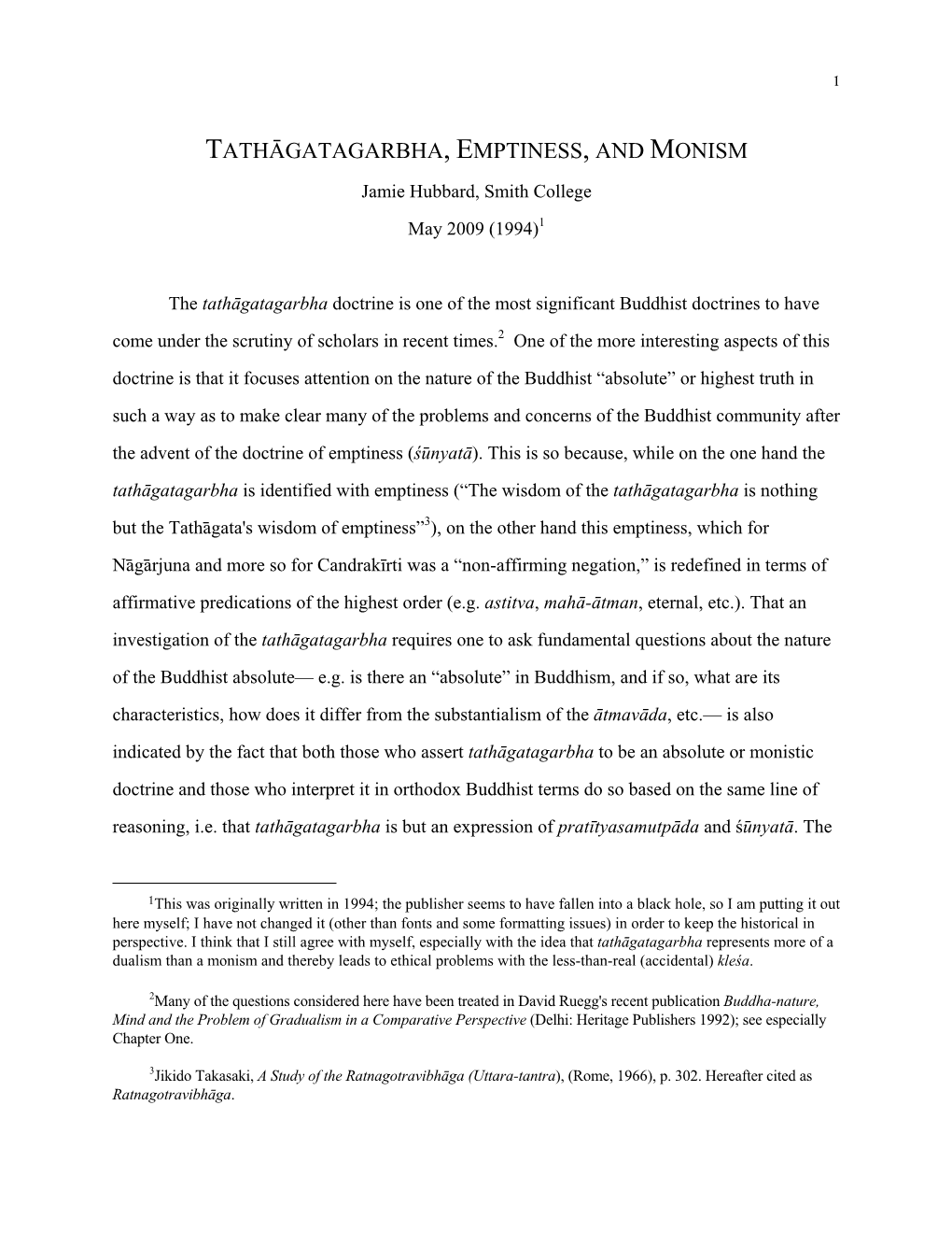 TATHĀGATAGARBHA, EMPTINESS, and MONISM Jamie Hubbard, Smith College May 2009 (1994)1
