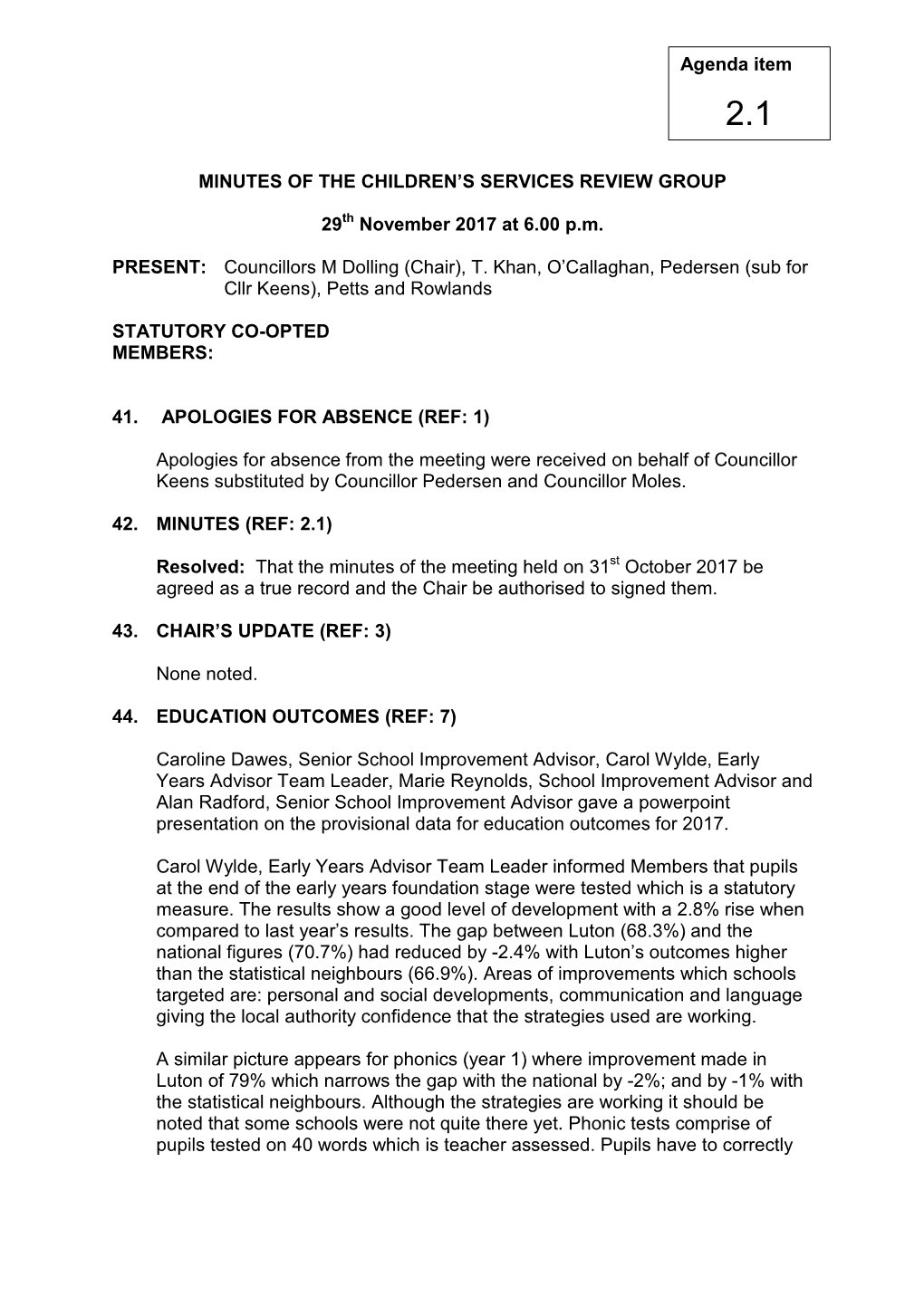 MINUTES of the CHILDREN's SERVICES REVIEW GROUP 29 November 2017 at 6.00 P.M. PRESENT: Councillors M Dolling (Chair), T. Khan