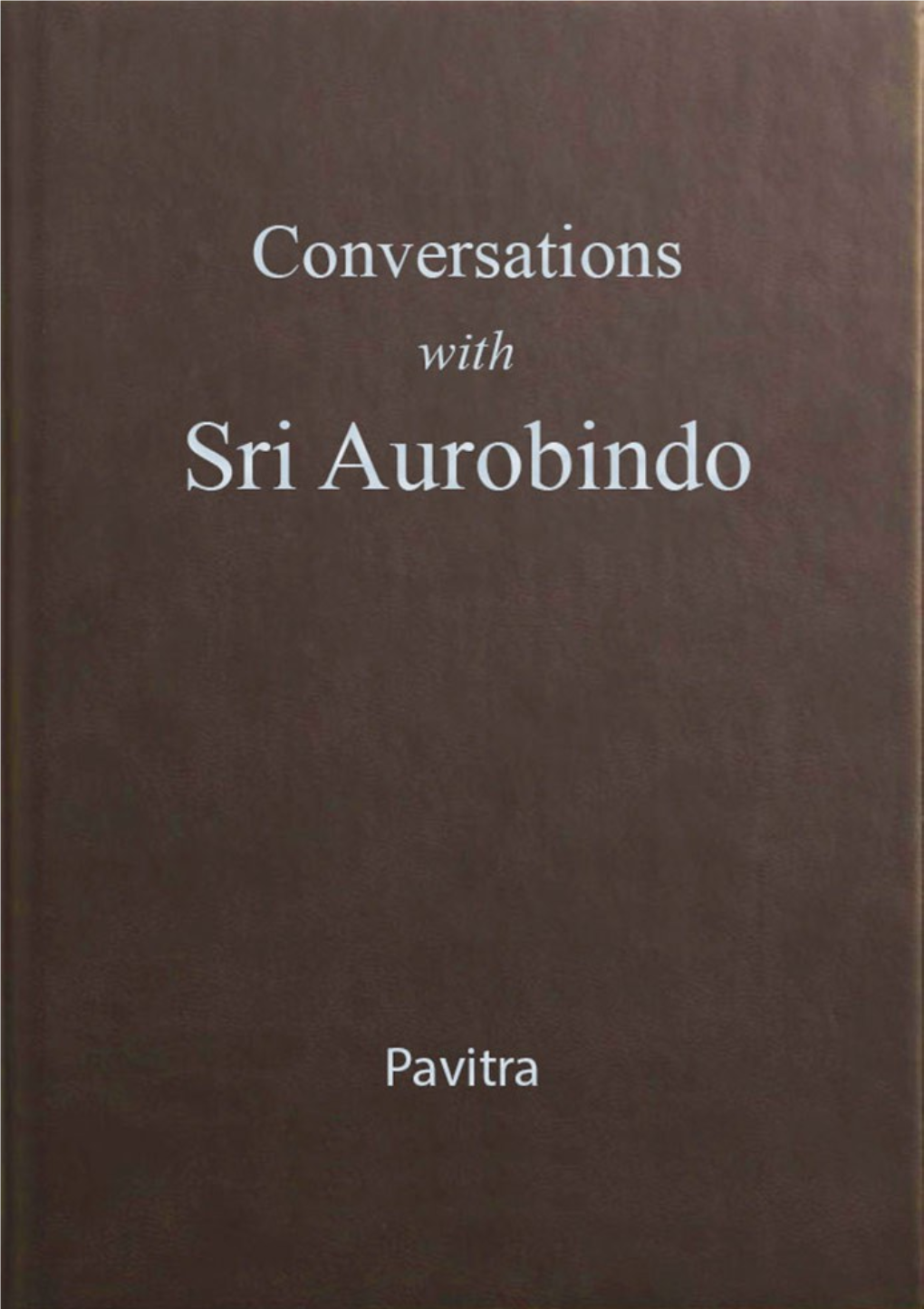 Conversations with Sri Aurobindo Friday, December 18, 1925