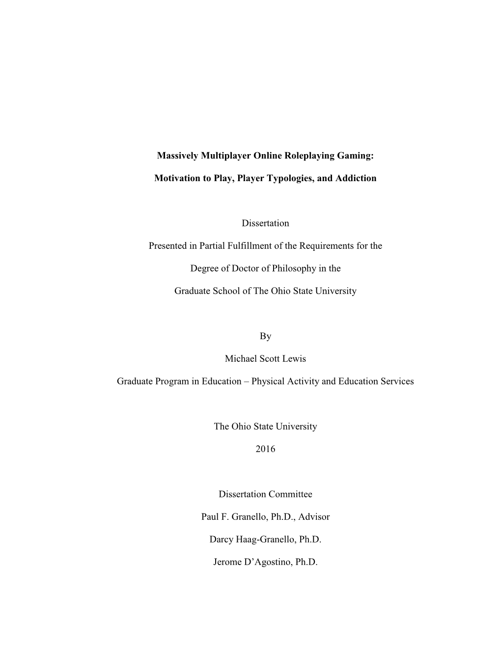 MASSIVELY MULTIPLAYER ONLINE ROLEPLAYING GAMING: MOTIVATION to PLAY, PLAYER TYPOLOGIES, and ADDICTION, Paul Granello, Michael Lewis, Dept