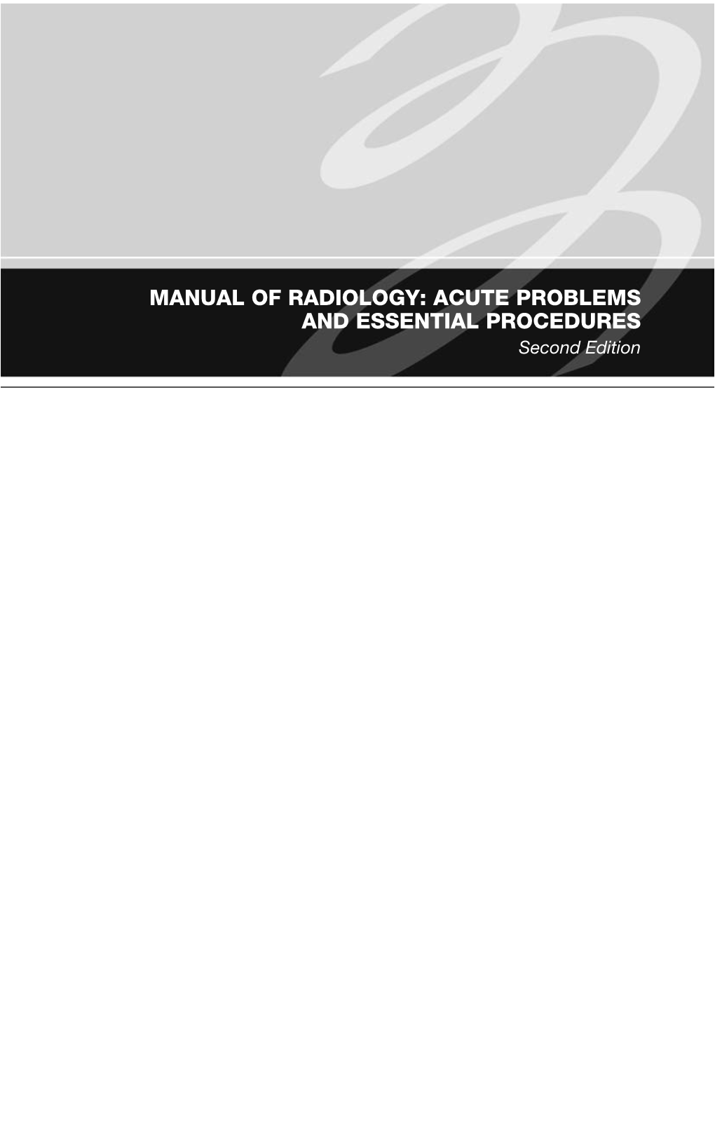 MANUAL of RADIOLOGY: ACUTE PROBLEMS and ESSENTIAL PROCEDURES Second Edition