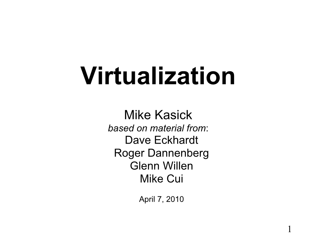 Virtual Machine: − an Execution Environment (Logically) Identical to a Physical Machine, with the Ability to Execute a Full Operating System