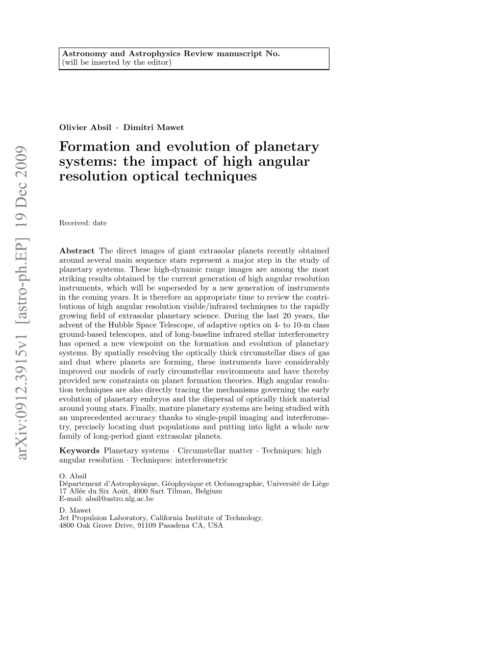 Formation and Evolution of Planetary Systems: the Impact of High-Angular