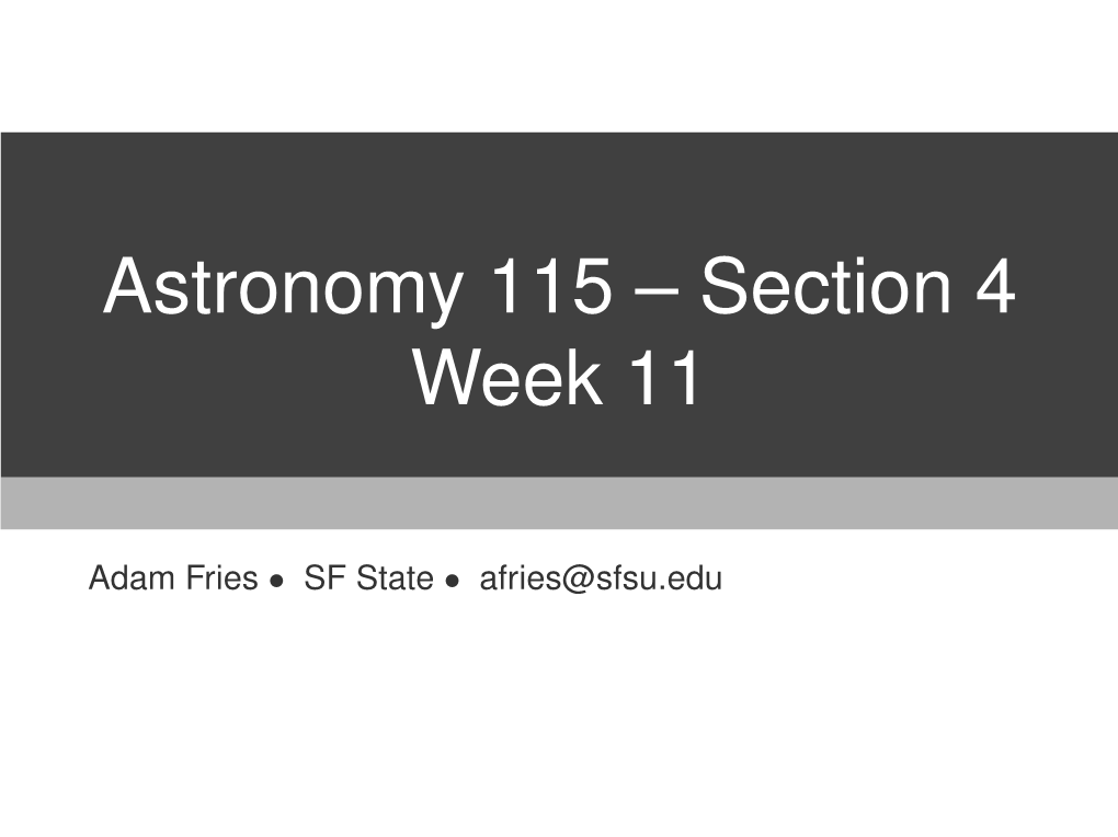 Astronomy 115 – Section 4 Week 11