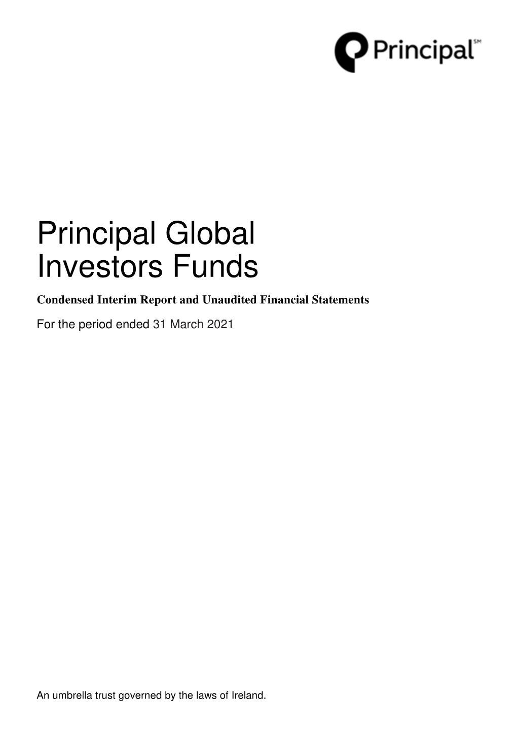 Principal Global Investors Funds Condensed Interim Report and Unaudited Financial Statements