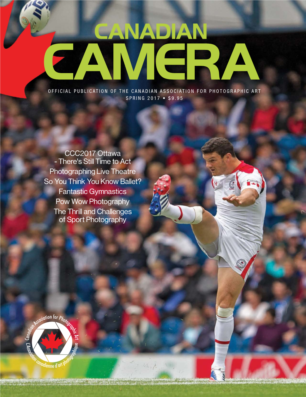 Canadian Camera Official Publication of the Canadian Association for Photographic Art Spring 2017 • $9.95