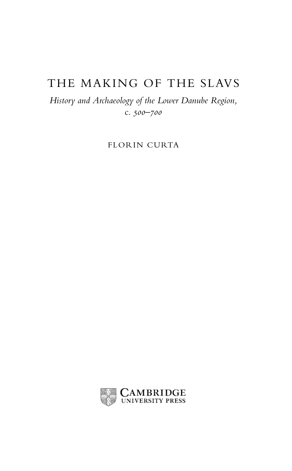 THE MAKING of the SLAVS History and Archaeology of the Lower Danube Region, C