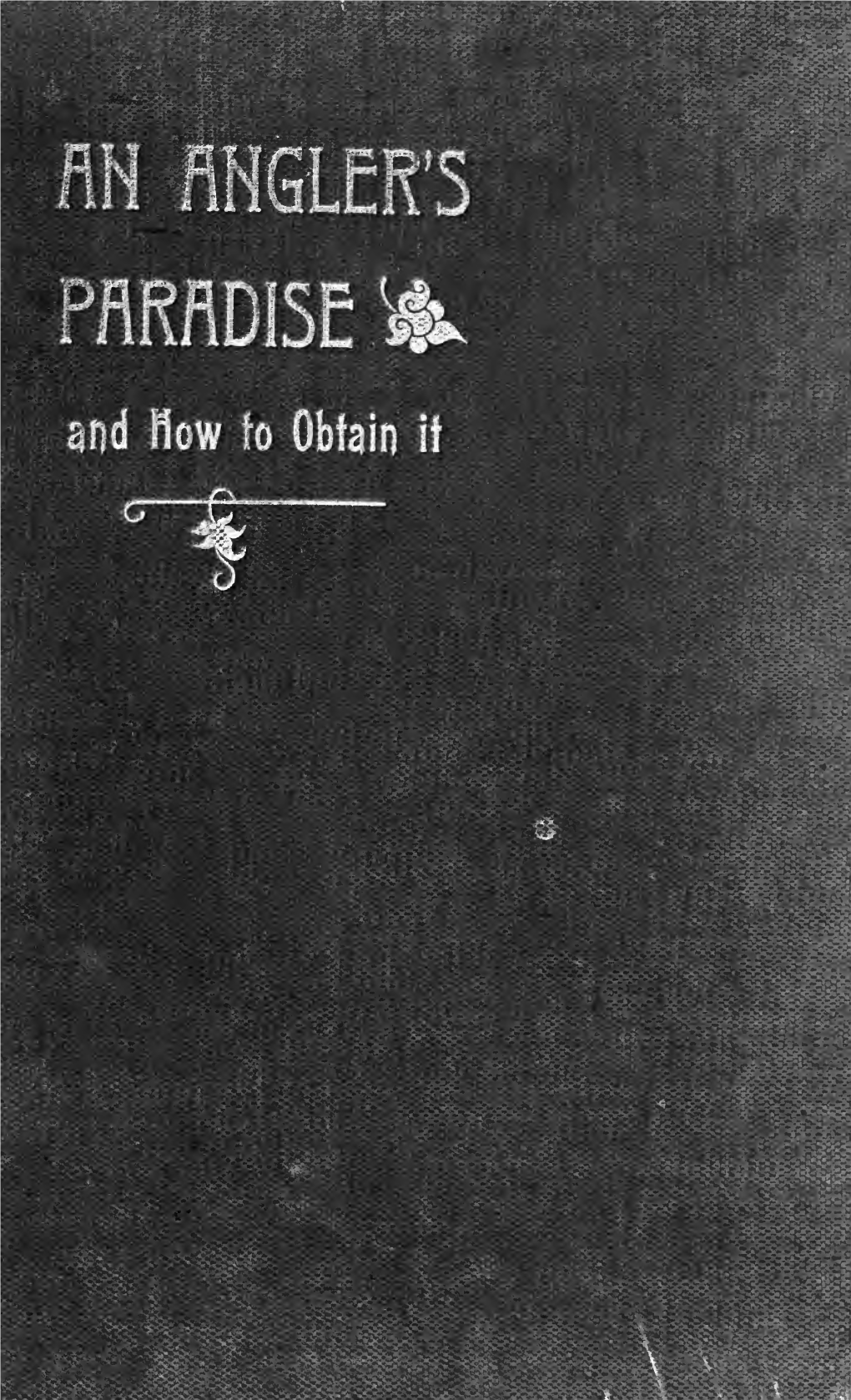 An Angler's Paradise and How to Obtain It