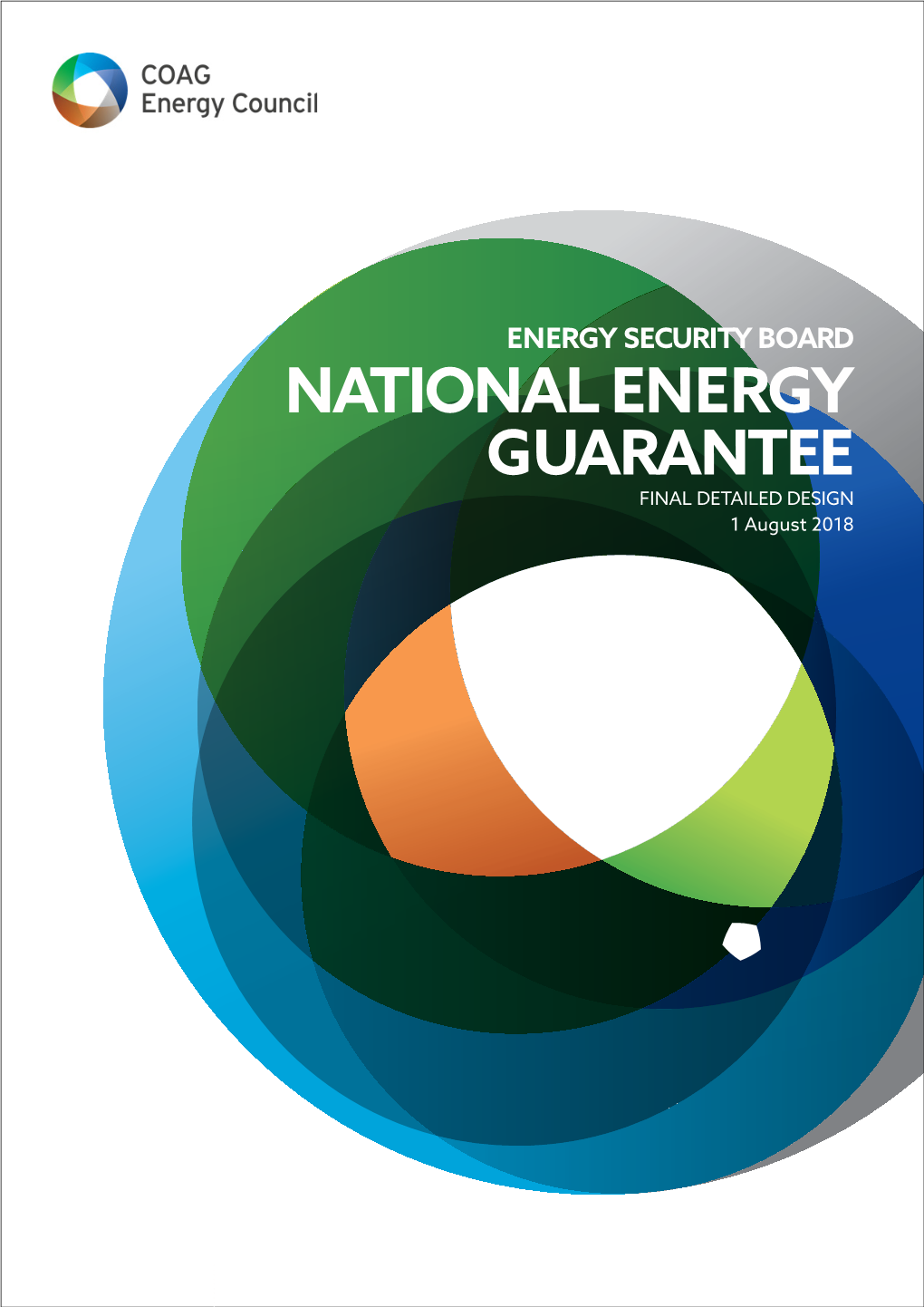 NATIONAL ENERGY GUARANTEE FINAL DETAILED DESIGN 1 August 2018 Dr Kerry Schott INDEPENDENT CHAIR Energy Security Board