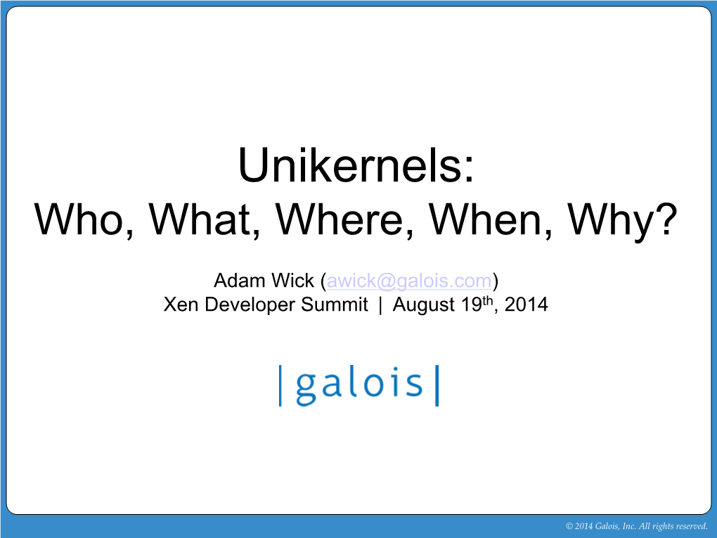 Unikernels: Who, What, Where, When, Why?