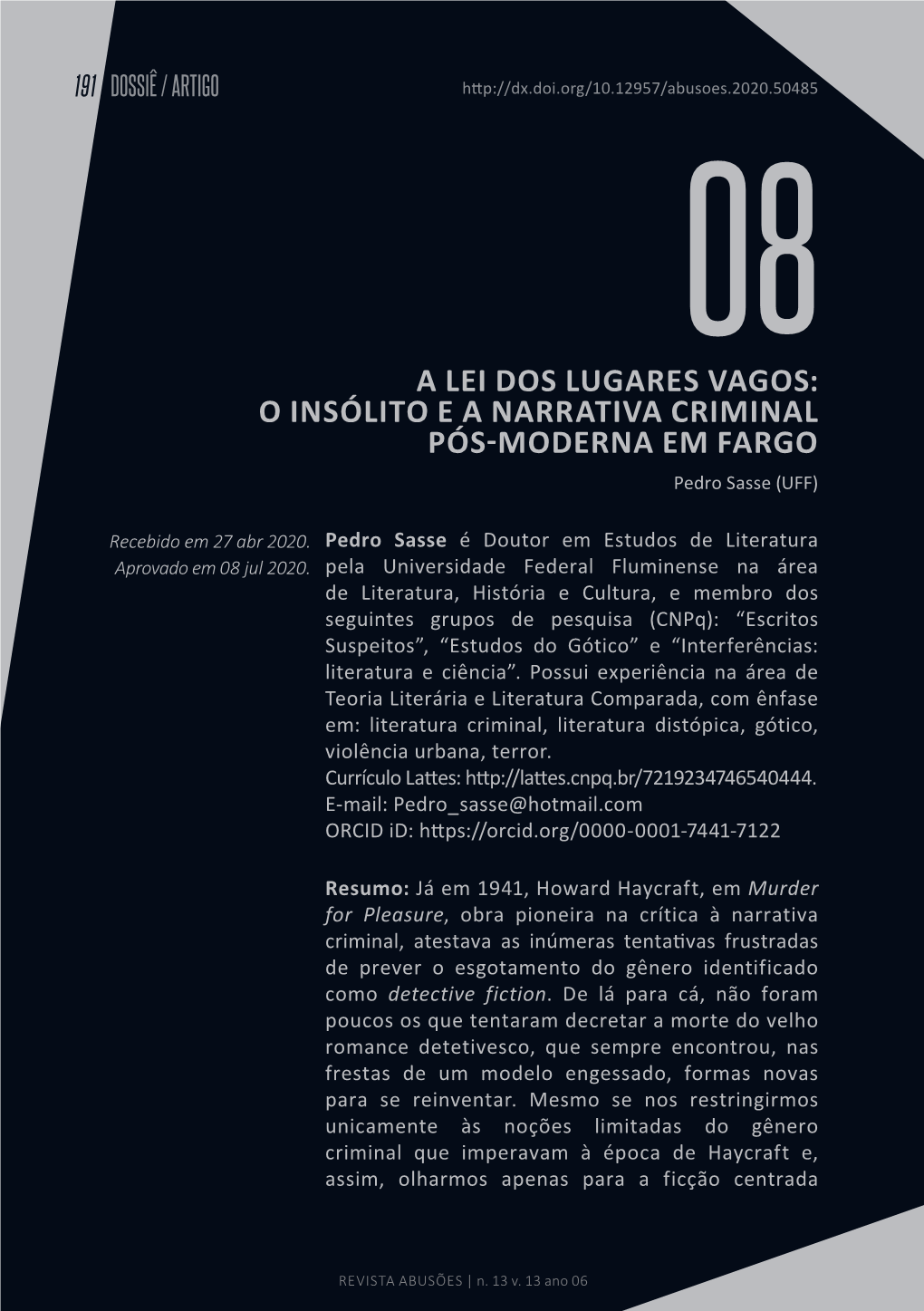 A LEI DOS LUGARES VAGOS: O INSÓLITO E a NARRATIVA CRIMINAL PÓS-MODERNA EM FARGO Pedro Sasse (UFF)