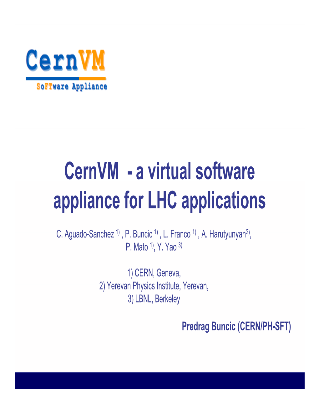 Cernvm - a Virtual Software Appliance for LHC Applications