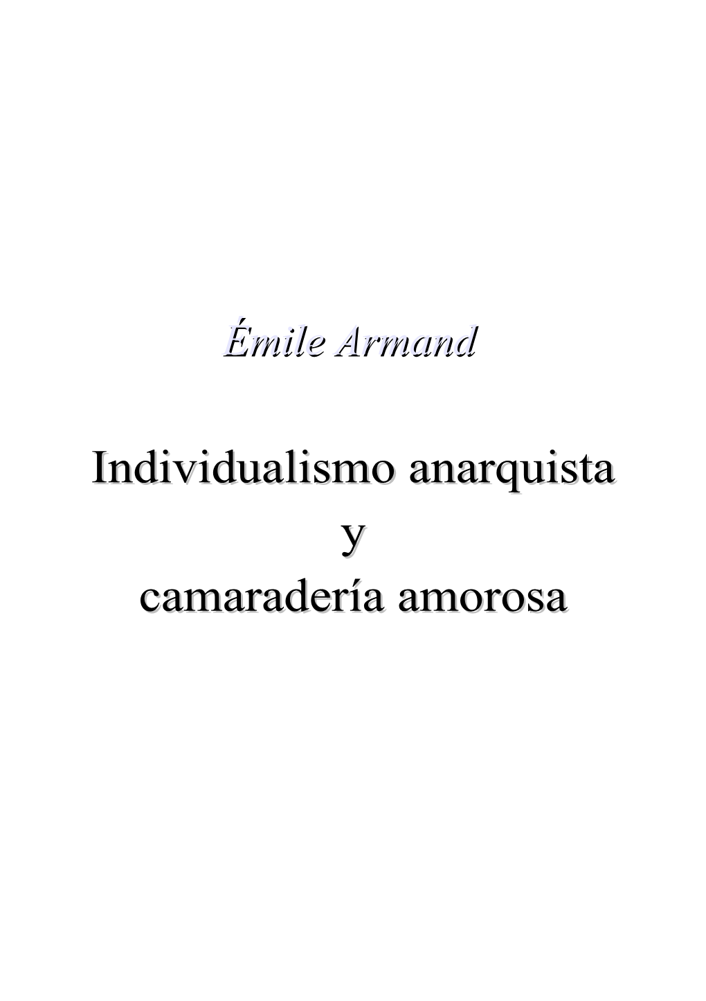 Individualismo Anarquista Y Camaradería Amorosa