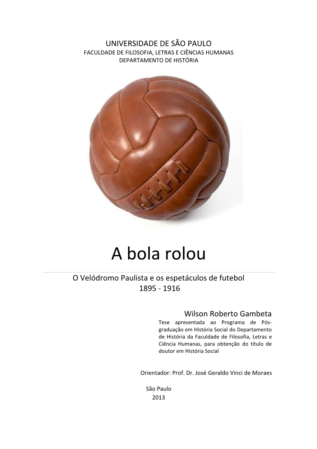 A Bola Rolou