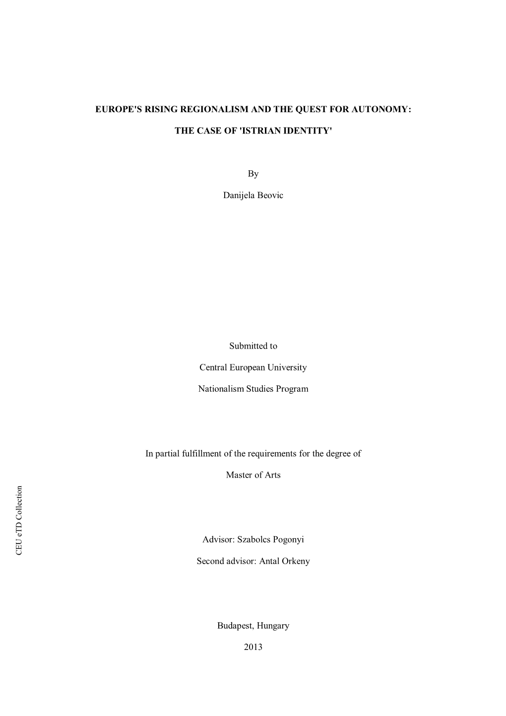 EUROPE's RISING REGIONALISM and the QUEST for AUTONOMY: the CASE of 'ISTRIAN IDENTITY' by Danijela Beovic Submitted to Central