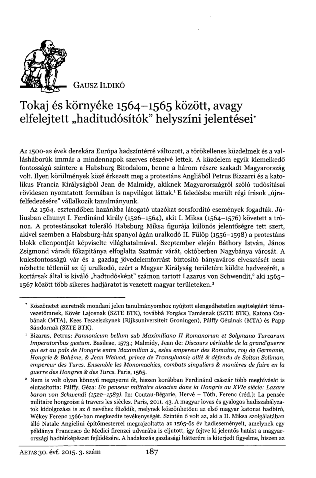 Tokaj És Környéke 1564-1565 Között, Avagy Elfelejtett „Haditudósítók" Helyszíni Jelentései*