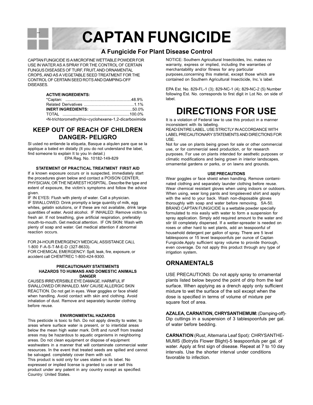 CAPTAN FUNGICIDE a Fungicide for Plant Disease Control CAPTAN FUNGICIDE IS a MICROFINE WETTABLE POWDER for NOTICE: Southern Agricultural Insecticides, Inc