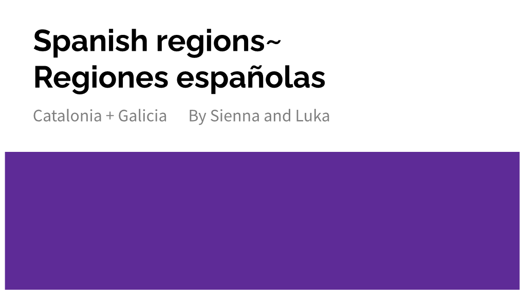 Spanish Regions~ Regiones Españolas Catalonia + Galicia by Sienna and Luka Galicia Ubicación: Noroeste De España