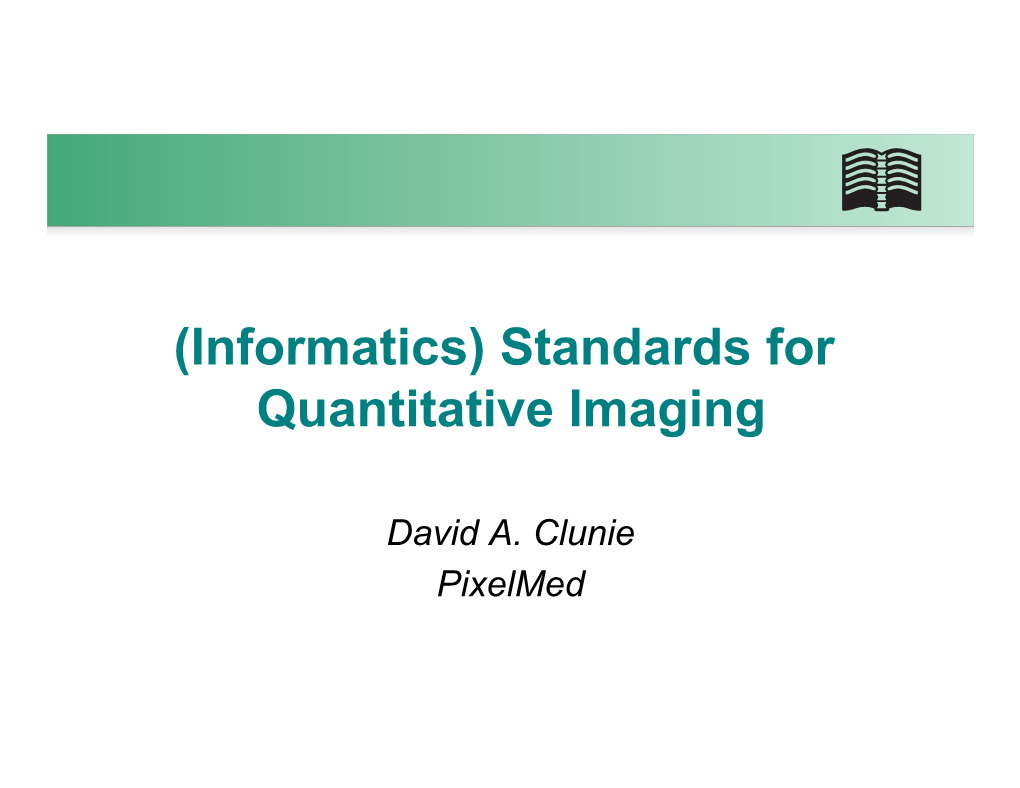 (Informatics) Standards for Quantitative Imaging