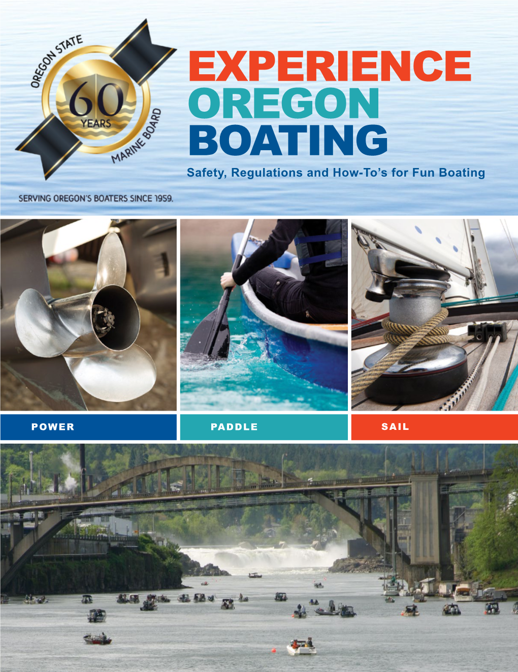 EXPERIENCE OREGON BOATING Safety, Regulations and How-To’S for Fun Boating