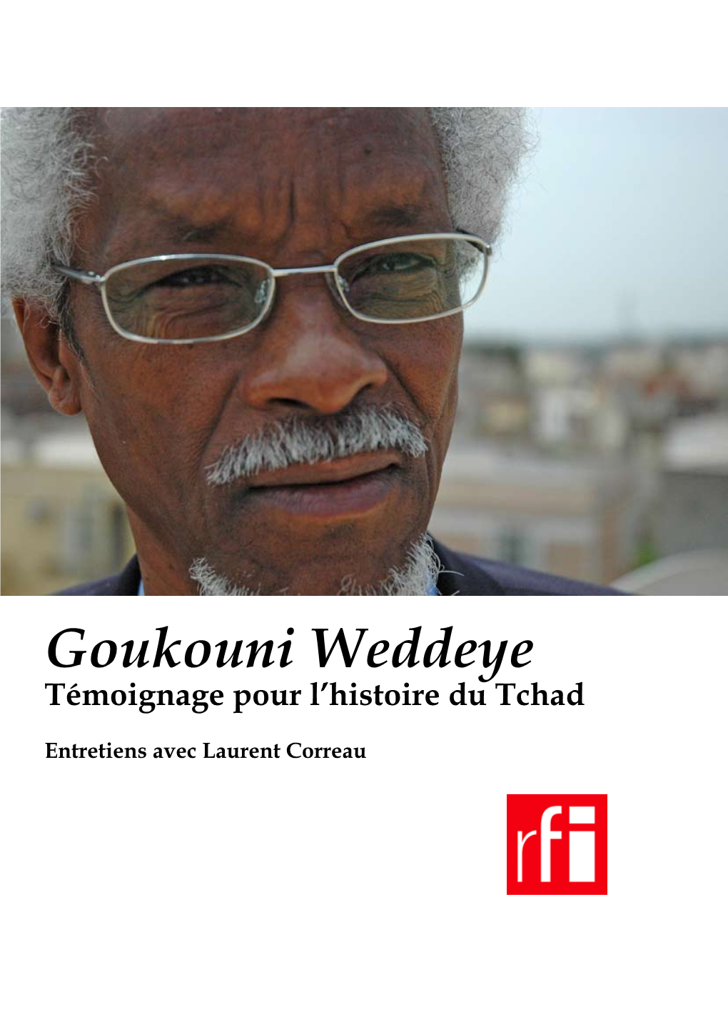 Goukouni Weddeye Témoignage Pour L’Histoire Du Tchad