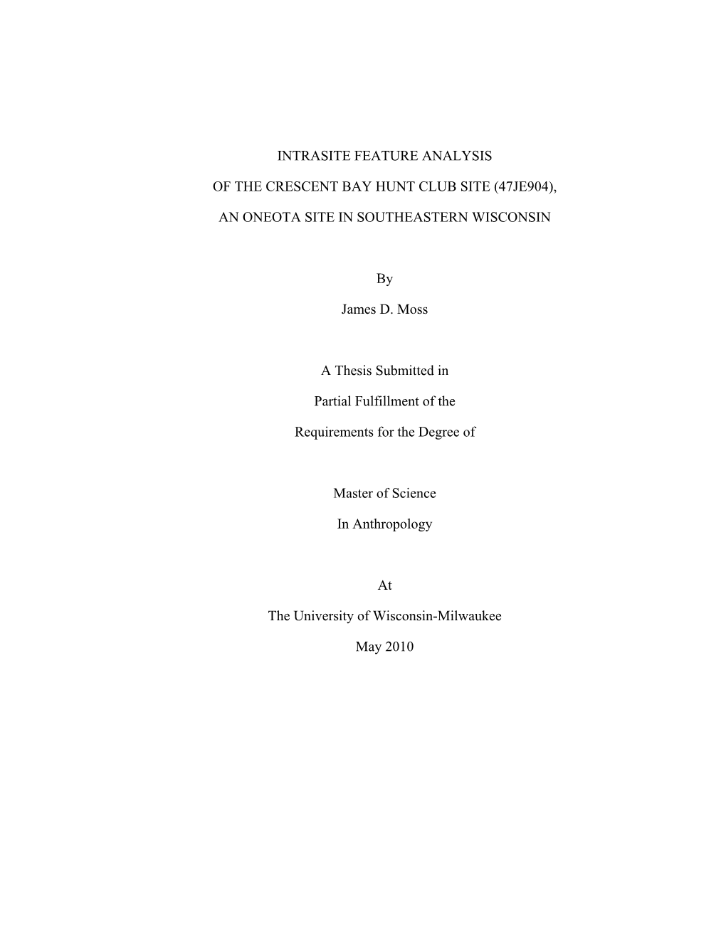 INTRASITE FEATURE ANALYSIS of the CRESCENT BAY HUNT CLUB SITE (47JE904), an ONEOTA SITE in SOUTHEASTERN WISCONSIN by James D. M