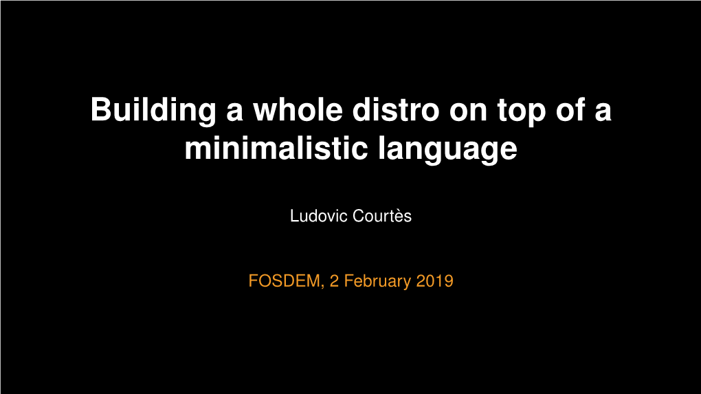 Building a Whole Distro on Top of a Minimalistic Language