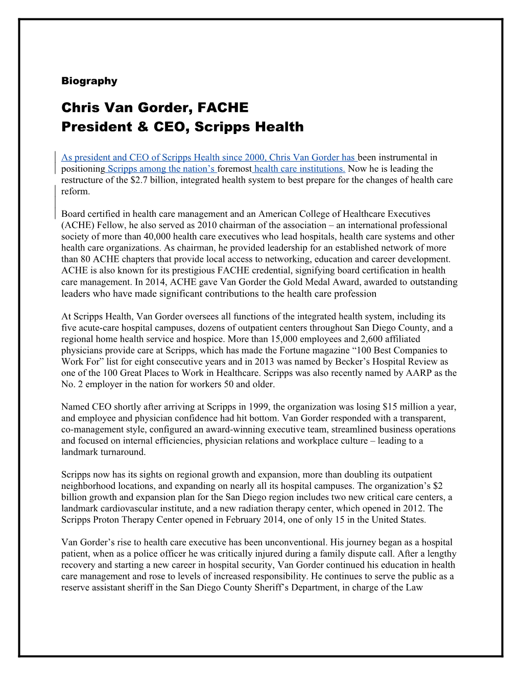 President And CEO Of Scripps Health Since 2000, Chris Van Gorder, FACHE Has Led The Not-For-Profit Health System Through A Remarkable Financial And Cultural Turnaround, And In The Process Has Positioned Scripps Among The Nation’S Leading Health Care Inst