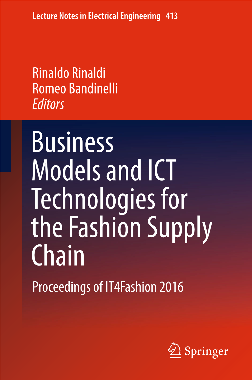 Business Models and ICT Technologies for the Fashion Supply Chain Proceedings of It4fashion 2016 Lecture Notes in Electrical Engineering
