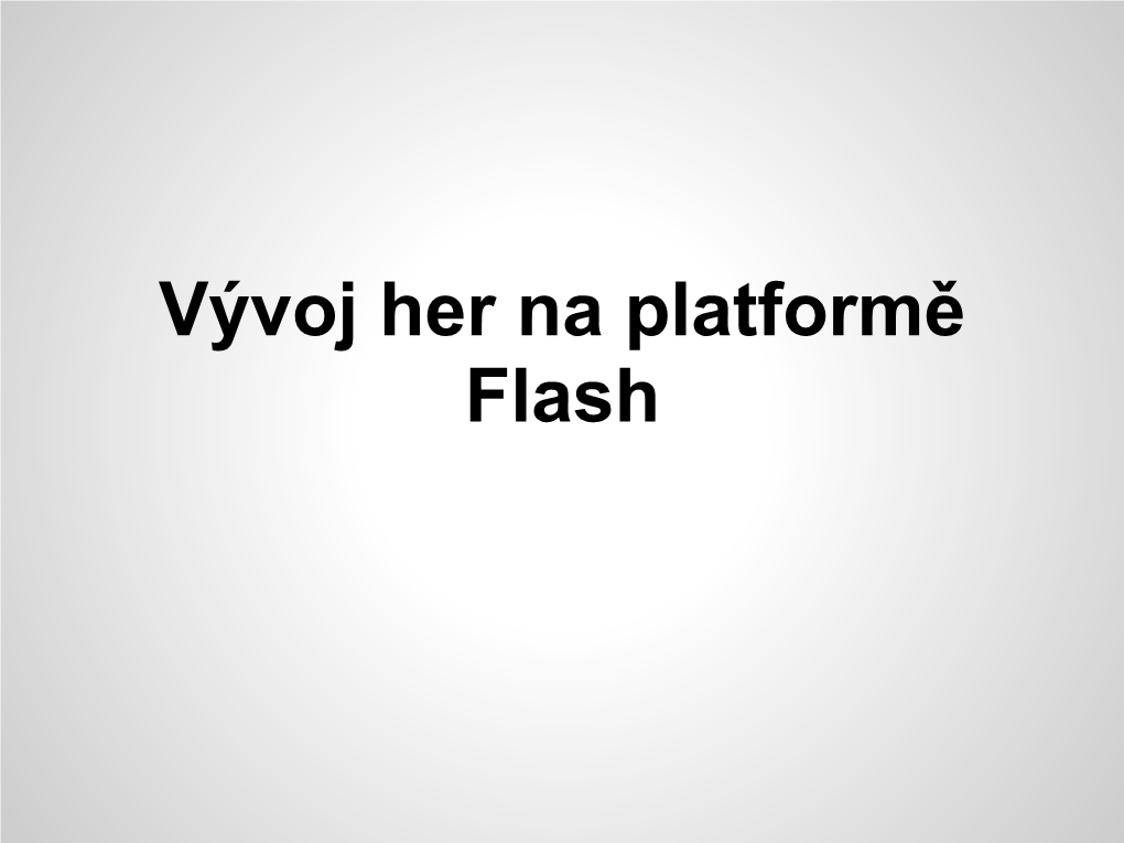 Vývoj Her Na Platformě Flash Představení