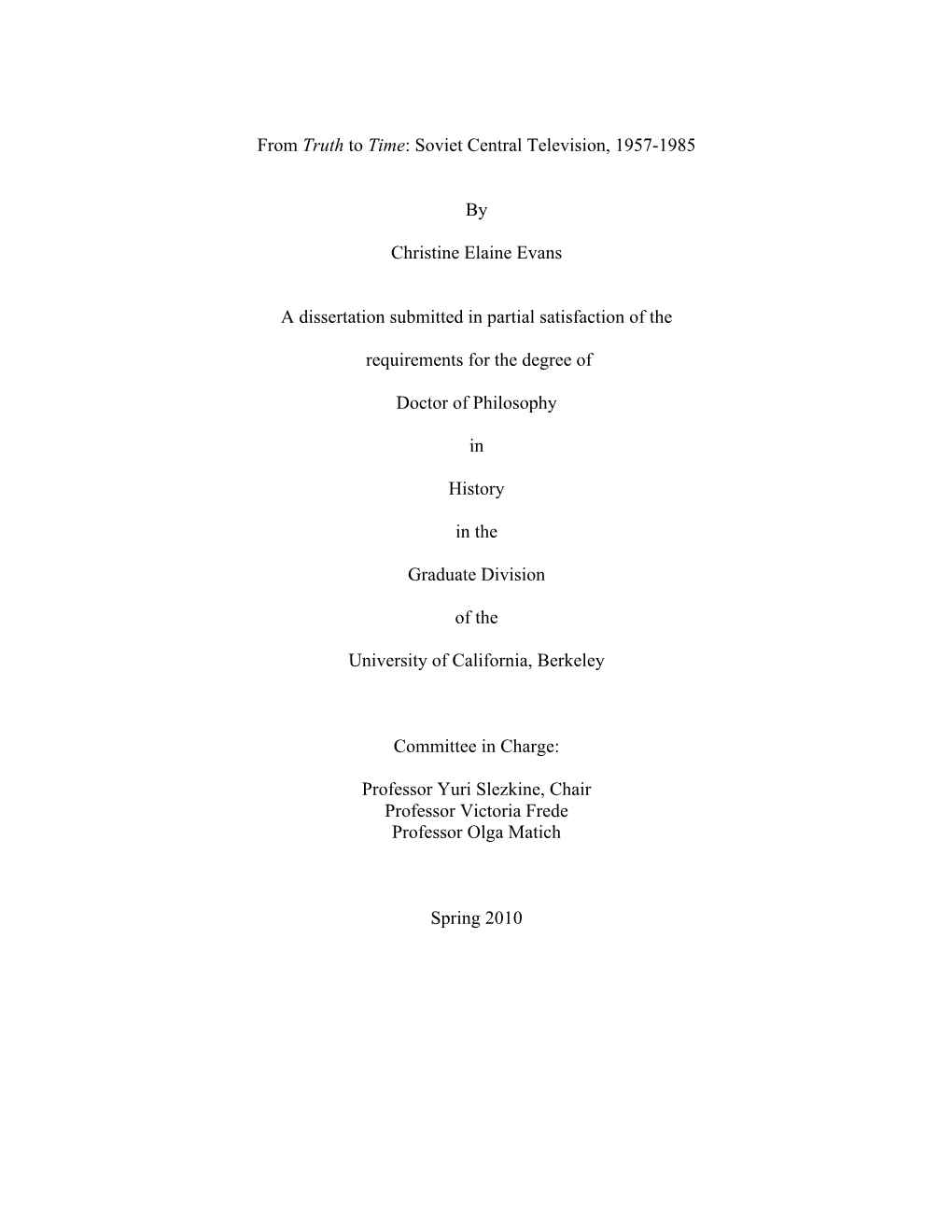 From Truth to Time: Soviet Central Television, 1957-1985 by Christine Elaine Evans a Dissertation Submitted in Partial Satisfact