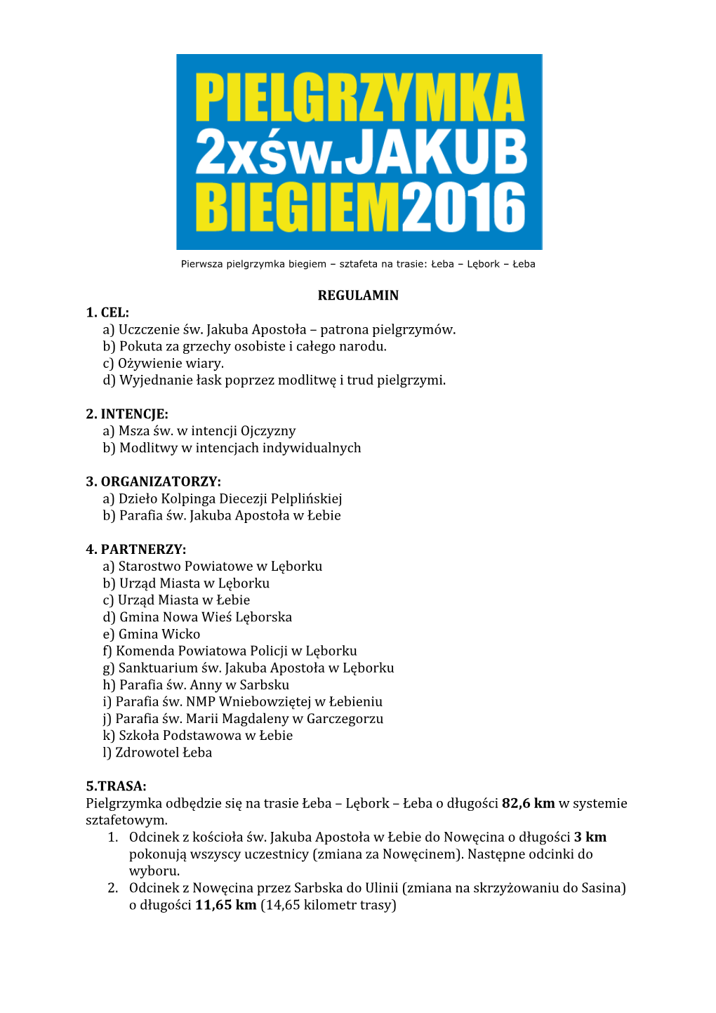 REGULAMIN 1. CEL: A) Uczczenie Św. Jakuba Apostoła – Patrona Pielgrzymów. B) Pokuta Za Grzechy Osobiste I Całego Narodu
