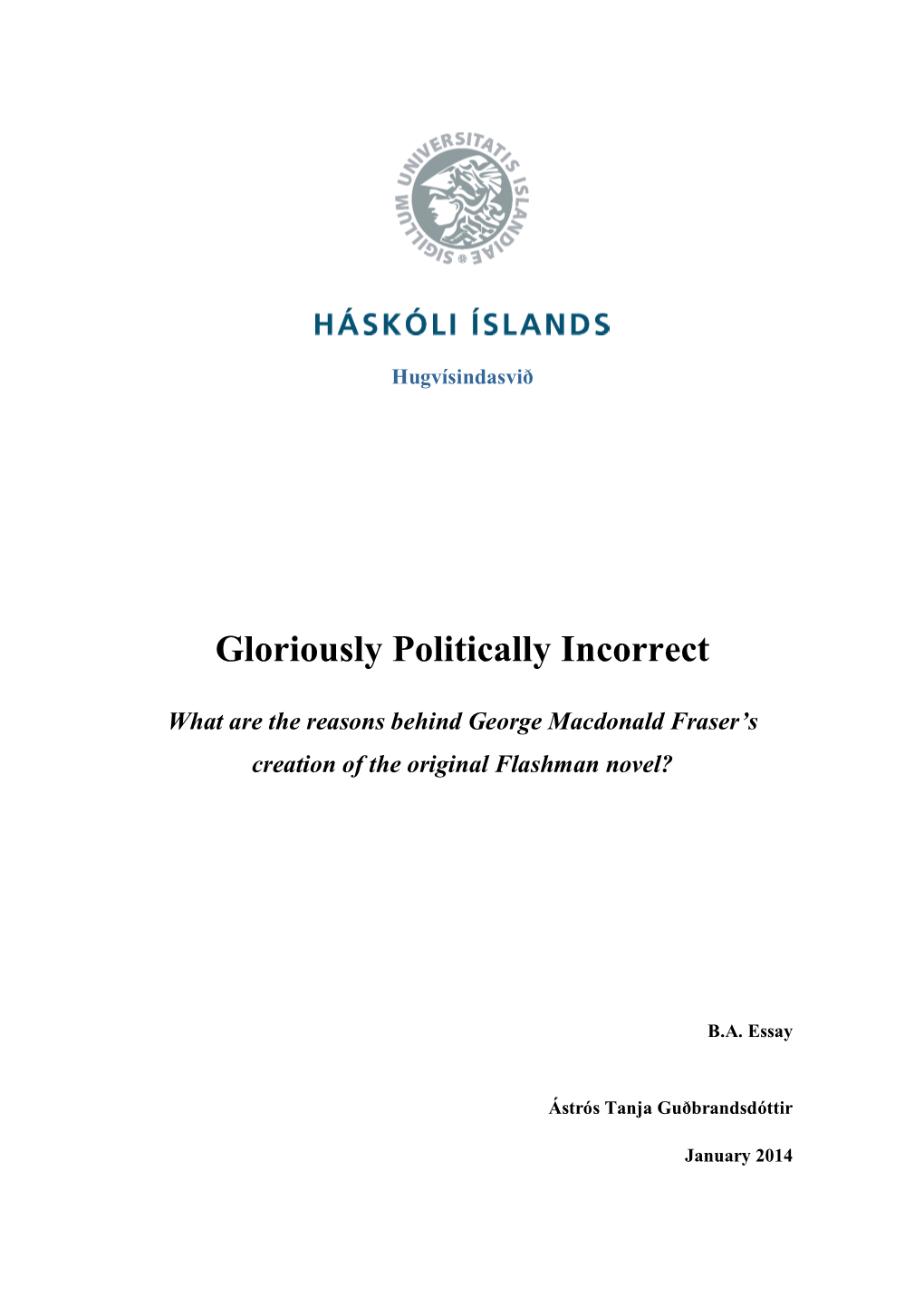 Gloriously Politically Incorrect What Are the Reasons Behind George Macdonald Fraser's Creation of the Original Flashman Novel?